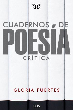 [Cuadernos de poesía crítica: Entre los poetas míos 05] • Gloria Fuertes